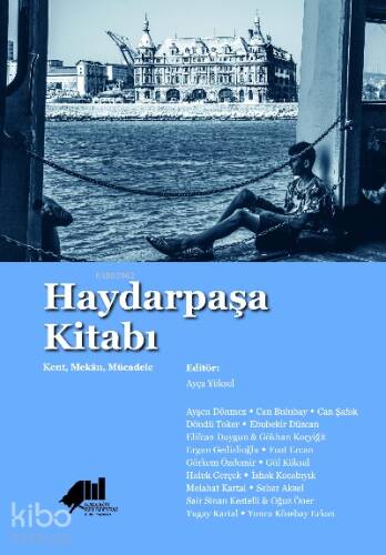 Haydarpaşa Kitabı : Kent, Mekân, Mücadele - 1