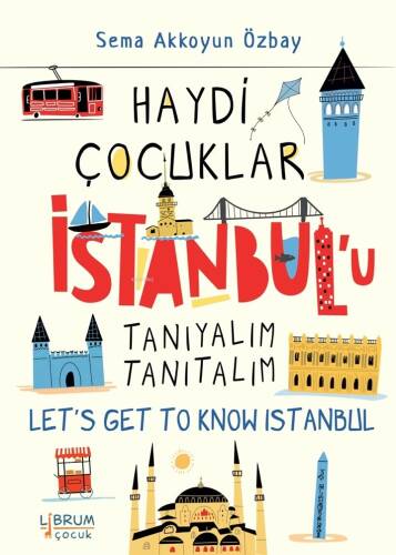 Haydi Çocuklar İstanbul’u Tanıyalım Tanıtalım;Let’s Get To Know İstanbul - 1