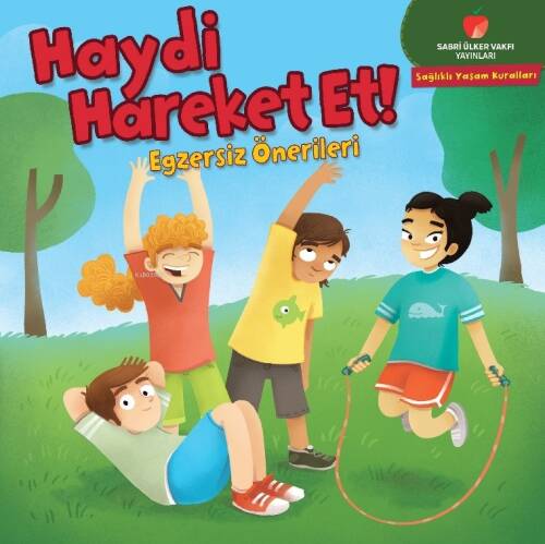 Haydi Hareket Et! - Egzersiz Önerileri;Sağlıklı Yaşam Kuralları Serisi - 1