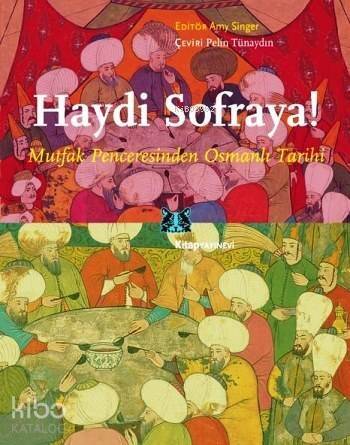 Haydi Sofraya!; Mutfak Penceresinden Osmanlı Tarihi - 1