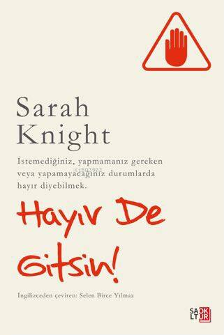 Hayır De Gitsin !;İstemediğiniz, Yapmamanız Gereken Veya Yapamayacağınız Durumlarda Hayır Diyebilmek - 1