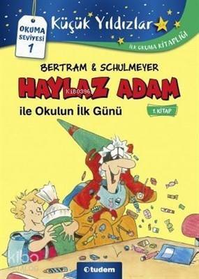 Haylaz Adam ile Okulun İlk Günü (1. Kitap) - 1