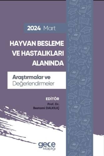 Hayvan Besleme ve Hastalıkları Alanında Araştırmalar ve Değerlendirmeler - Mart 2024 - 1