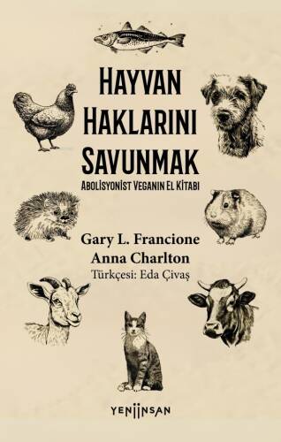 Hayvan Haklarını Savunmak;Abolisyonist Veganın El Kitabı - 1