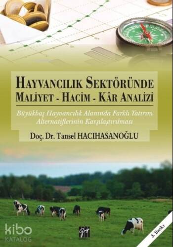 Hayvancılık Sektöründe Maliyet - Hacim - Kar Analizi ;Büyükbaş Hayvancılık Alanında Farklı Yatırım Alternatiflerinin Karşılaştırılması - 1