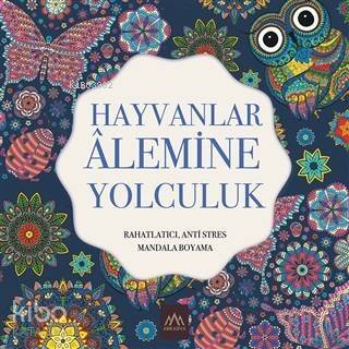 Hayvanlar Alemine Yolculuk Rahatlatıcı, Anti Stres Mandala Boyama - 1