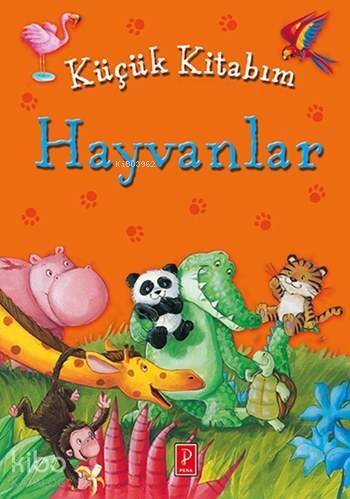 Hayvanlar; Küçük Kitabım Serisi - 1