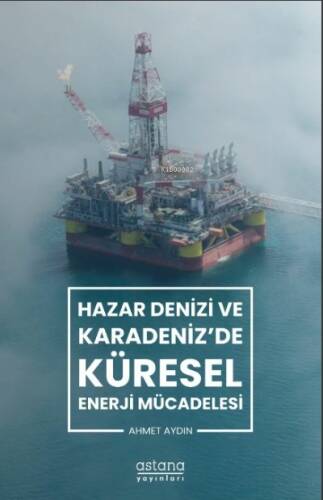 Hazar Denizi ve Karadeniz'de Küresel Enerji Mücadelesi - 1