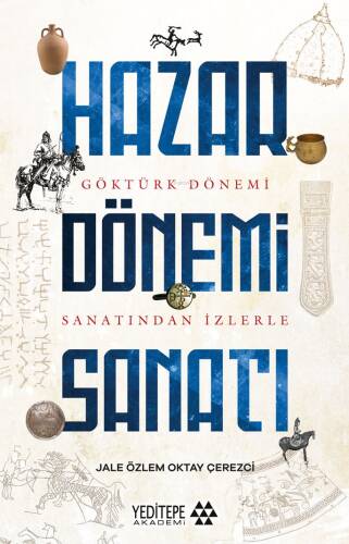 Hazar Dönemi Sanatı ;Göktürk Dönemi Sanatından İzlerle - 1