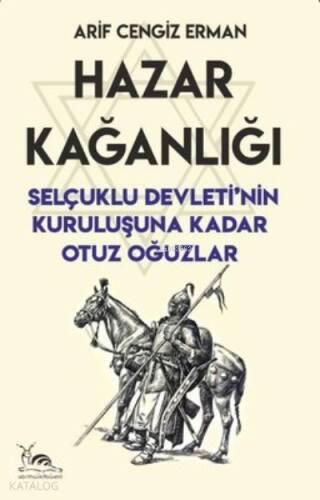 Hazar Kağanlığı ;Selçuklu Devleti’nin Kuruluşuna Kadar Otuz Oğuzlar - 1