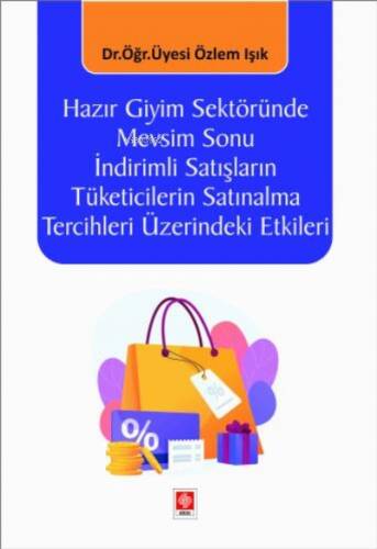 Hazır Giyim Sektöründe Mevsim Sonu İndirimli Satışların Tüketicilerin Satınalma Tercihleri Üzerindeki Etkileri - 1