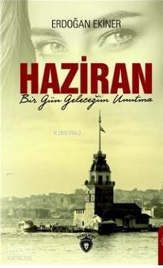 Haziran Bir Gün Geleceğim Unutma - 1