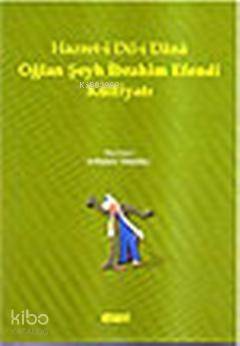 Hazret-i Dil-i Dana Oğlan Şeyh İbrahim Efendi Külliyatı - 1