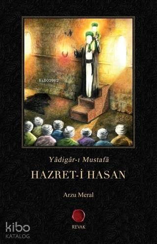 Hazret-i Hasan; Yadigar-ı Mustafa - 1