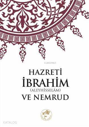 Hazreti İbrahim (Aleyhisselâm) ve Nemrud - 1