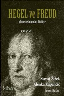 Hegel ve Freud; Olumsuzlamadan Dürtüye - 1