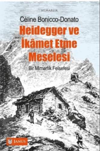 Heidegger Ve İkamet Etme Meselesi;Bir Mimarlık Felsefesi - 1