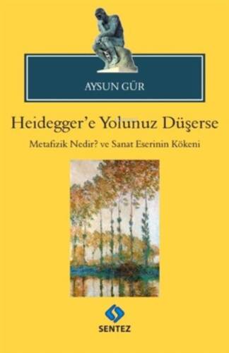 Heidegger'e Yolunuz Düşerse Metafizik Nedir? Ve Sanat Eserinin Kökeni - 1