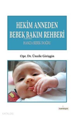 Hekim Anneden Bebek Bakım Rehberi; Hamza Bebek Doğdu - 1