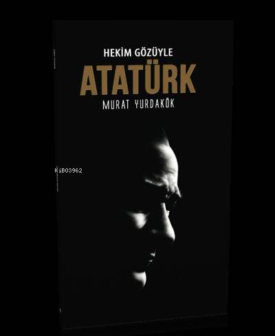 Hekim Gözüyle Atatürk - 1