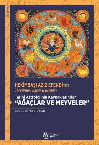 Hekimbaşı Aziz Efendi’nin Tercüme-i Eşcâr u Esmâr’ı;Tarihî Astrolojinin Kaynaklarından “Ağaçlar ve Meyveler” [İnceleme - Tenkitli Metin] - 1