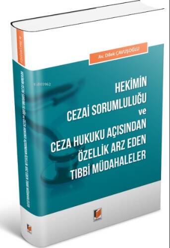 Hekimin Cezai Sorumluluğu ve Ceza Hukuku Açısından Özellik Arz Eden Tıbbi Müdahaleler - 1