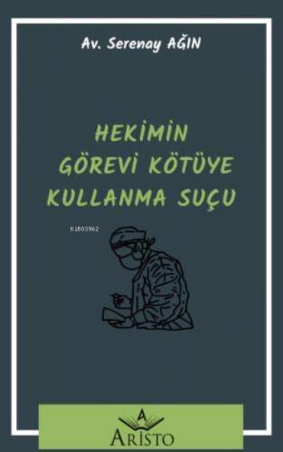 Hekimin Görevi Kötüye Kullanma Suçu - 1