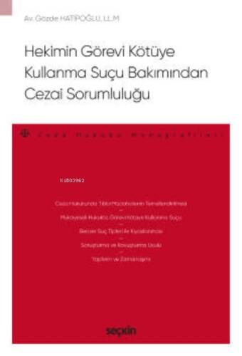 Hekimin Görevi Kötüye Kullanma Suçu Bakımından Cezai Sorumluluğu;– Ceza Hukuku Monografileri – - 1