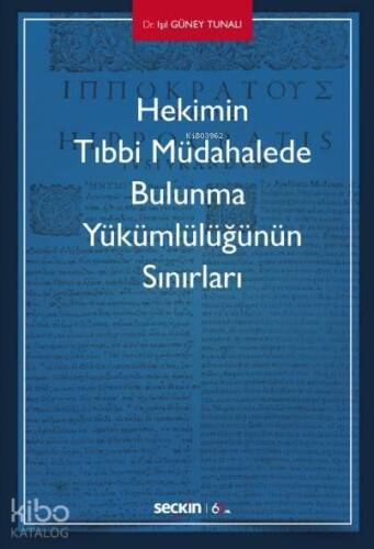 Hekimin Tıbbi Müdahalede Bulunma Yükümlülüğünün Sınırları - 1