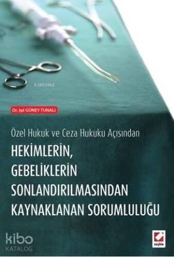 Hekimlerin Gebeliklerin Sonlandırılmasından Kaynaklanan Sorumluluğu - 1