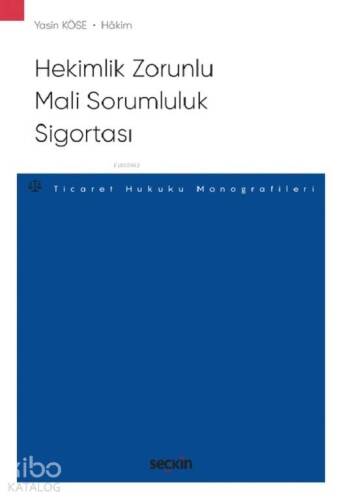 Hekimlik Zorunlu Mali Sorumluluk Sigortası; Sigorta Hukuku Monografileri - 1