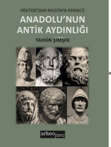 Hektor’dan Mustafa Kemal’e;Anadolu’nun Antik Aydınlığı - 1