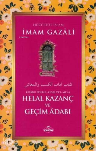 Helal Kazanç ve Geçim Adabı - Kitabu Edebi'l Kesbi ve'l Me'as - 1