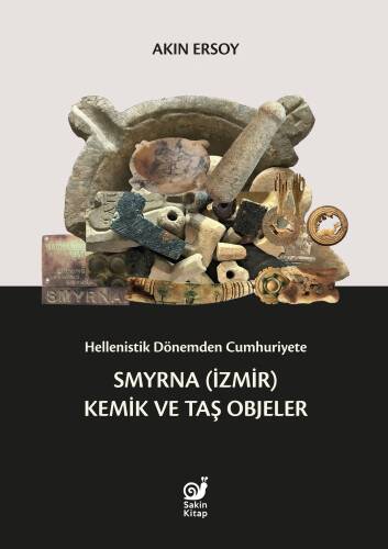 Hellenistik Dönemden Cumhuriyete Smyrna (İzmir) Kemik ve Taş Objeler - 1