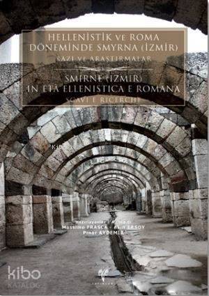 Hellenistik ve Roma Döneminde Smyrna (İzmir) - Kazı ve Araştırmalar; Smirne (Izmir) in eta Ellenistica e Romana - Scavi e Ricerche - 1