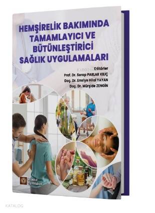 Hemşirelik Bakımında Tamamlayıcı ve Bütünleştirici Sağlık Uygulamaları - 1