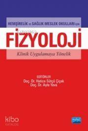 Hemşirelik Ve Sağlık Meslek Okulları İçin Fizyoloji; Klinik Uygulamaya Yönelik - 1