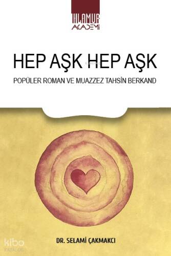 Hep Aşk Hep Aşk;Popüler Roman ve Muazzez Tahsin Berkand - 1