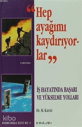 Hep Ayağımı Kaydırıyorlar; İş Hayatında Başarı ve Yükselme Yolları - 1