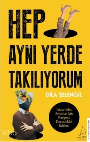 Hep Aynı Yerde Takılıyorum;Tekrar Eden Sorunlar İçin Duygusal Dayanıklılık Rehberi - 1