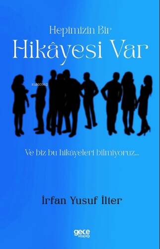 Hepimizin Bir Hikayesi Var ;Ve Biz Bu Hikâyeleri Bilmiyoruz - 1