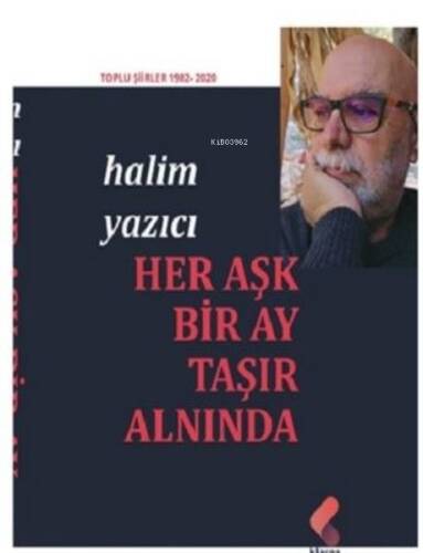 Her Aşk Bir Ay Taşır Alnında - Toplu Şiirler 1982 - 2020 - 1