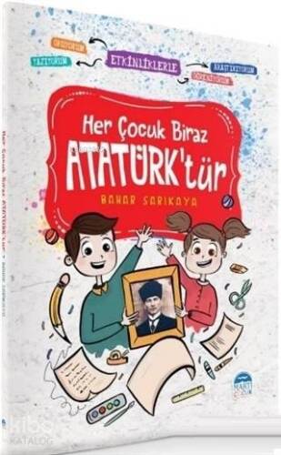 Her Çocuk Biraz Atatürk'tür - Etkinliklerle Okuyorum Araştırıyorum Yazıyorum Öğreniyorum - 1