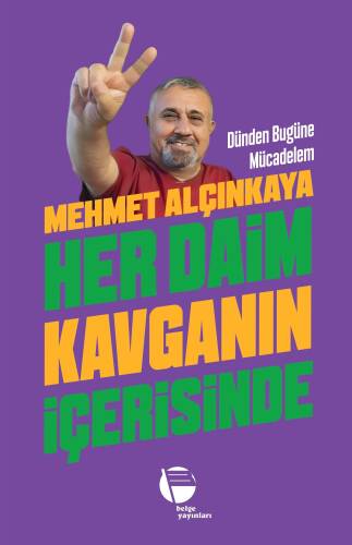 Her Daim Kavganın İçerisinde;Dünden Bugüne Mücadelem - 1