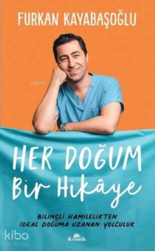 Her Doğum Bir Hikaye Bilinçli Hamilelikten İdeal Doğuma Uzanan Yolculuk - 1