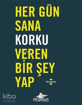 Her Gün Sana Korku Veren Bir Şey Yap; Bir Günce - 1