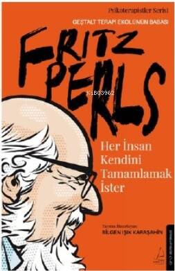 Her İnsan Kendini Tamamlamak İster;Fritz Perls - 1