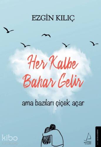 Her Kalbe Bahar Gelir Ama Bazıları Çiçek Açar - 1