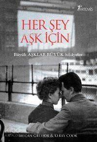 Her Şey Aşk İçin; Büyük Aşklar Büyük Hikayeler - 1