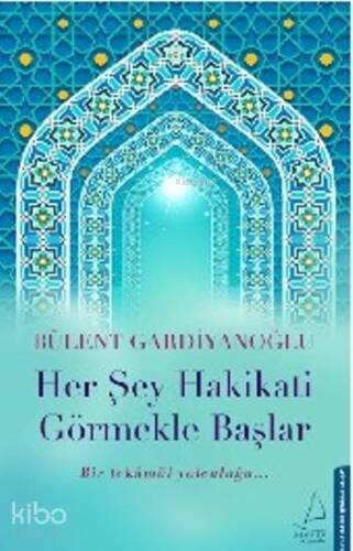 Her Şey Hakikati Görmekle Başlar - 1